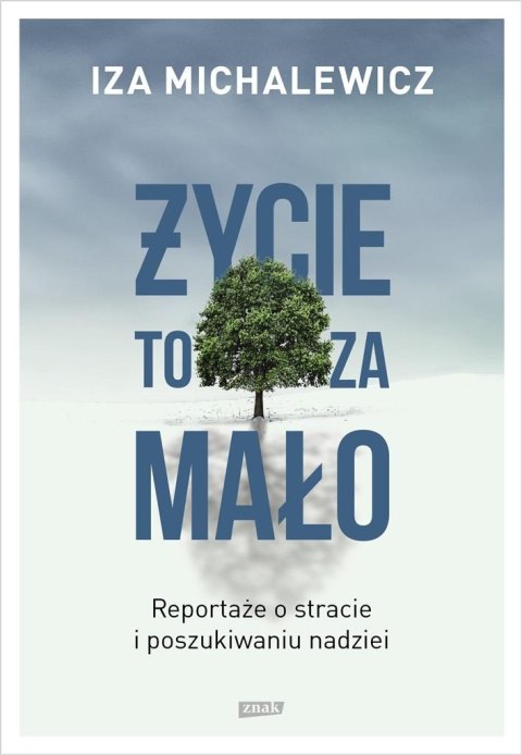 Życie to za mało. Reportaże o stracie... w.2 Życie to za mało. Reportaże o stracie... w.2