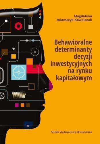 Behawioralne determinanty decyzji inwestycyjnych.. Behawioralne determinanty decyzji inwestycyjnych..