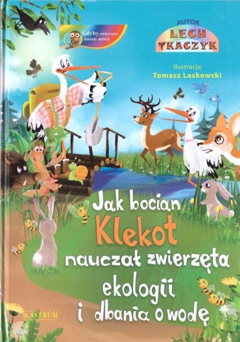 Jak bocian Klekot nauczał zwierzęta ekologii.. +CD Jak bocian Klekot nauczał zwierzęta ekologii.. +CD