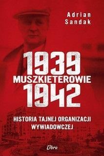 Muszkieterowie 19391942. Historia tajnej... Muszkieterowie 19391942. Historia tajnej...