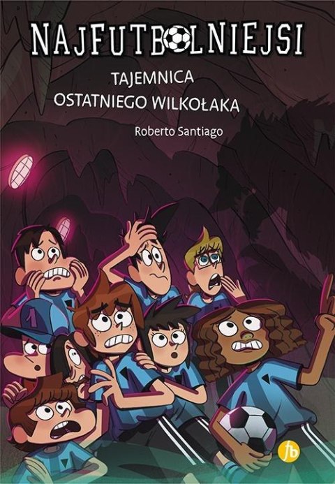 Najfutbolniejsi T16 Tajemnica ostatniego wilkołaka Najfutbolniejsi T16 Tajemnica ostatniego wilkołaka