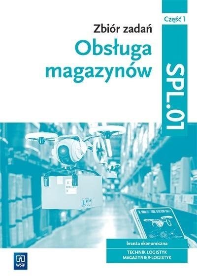 Obsługa magazynów. Zbiór zadań SPL.01 cz.1 WSiP Obsługa magazynów. Zbiór zadań SPL.01 cz.1 WSiP