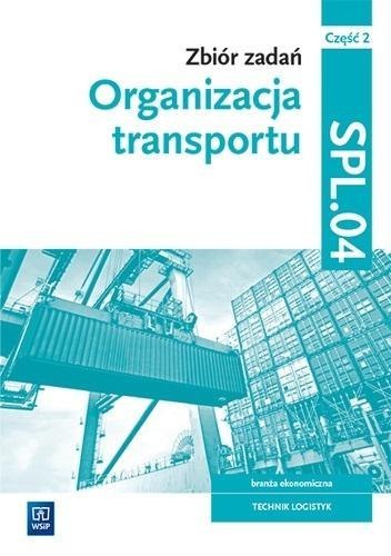 Organizacja transportu. Kwal.SPL.04. zb. zad. cz.2 Organizacja transportu. Kwal.SPL.04. zb. zad. cz.2