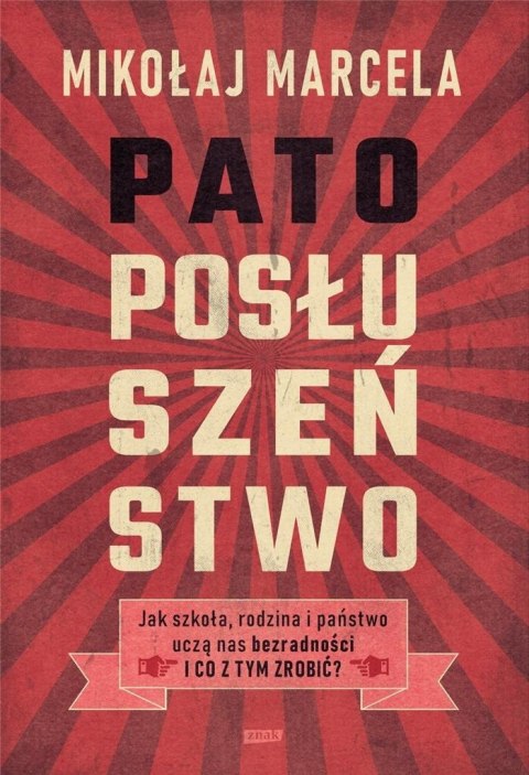 Patoposłuszeństwo. Jak szkoła, rodzina i państwo.. Patoposłuszeństwo. Jak szkoła, rodzina i państwo..