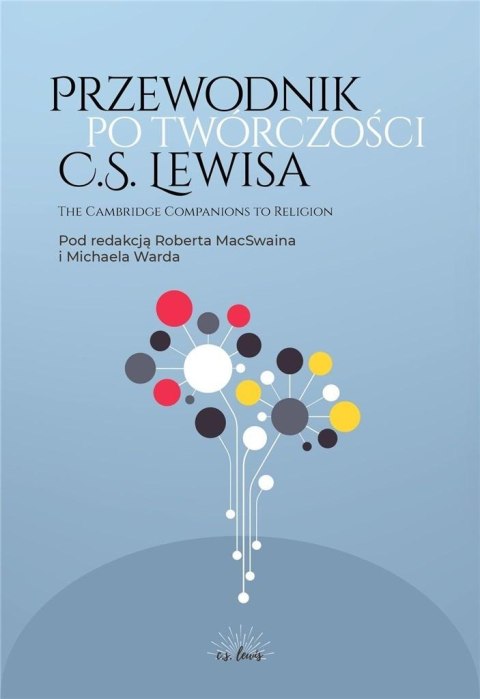 Przewodnik po twórczości C.S. Lewisa Przewodnik po twórczości C.S. Lewisa