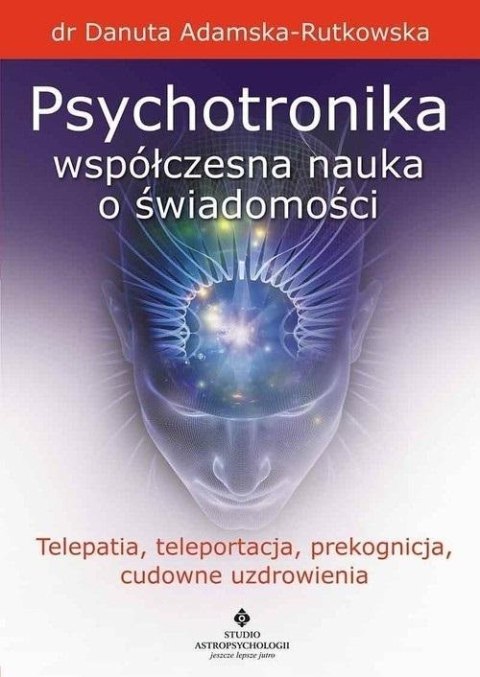 Psychotronika - współczesna nauka o świadomości Psychotronika - współczesna nauka o świadomości