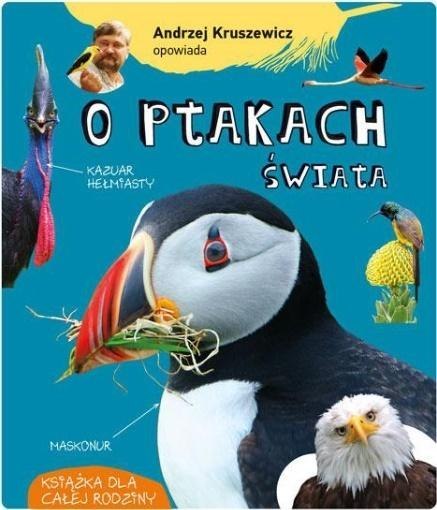 Andrzej Kruszewicz opowiada o ptakach świata Andrzej Kruszewicz opowiada o ptakach świata