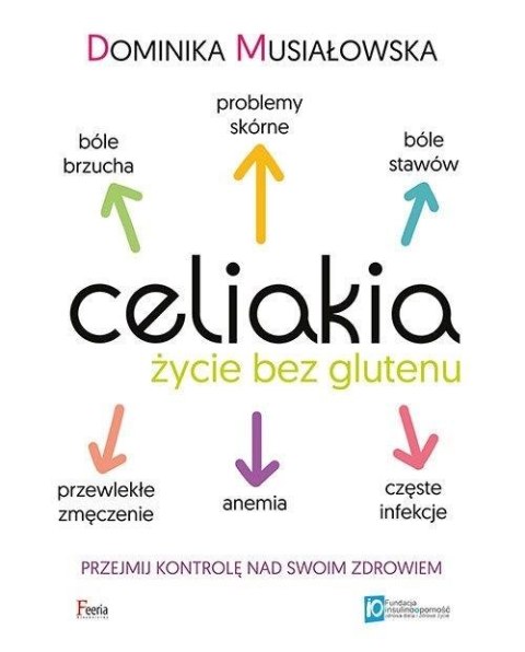 Celiakia. Życie bez glutenu Celiakia. Życie bez glutenu