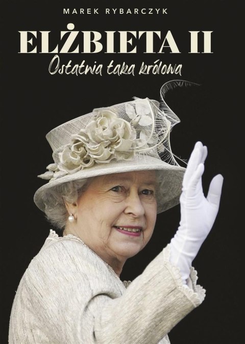 Elżbieta II. Ostatnia taka królowa Elżbieta II. Ostatnia taka królowa
