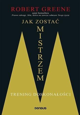 Jak zostać mistrzem. Trening doskonałości Jak zostać mistrzem. Trening doskonałości