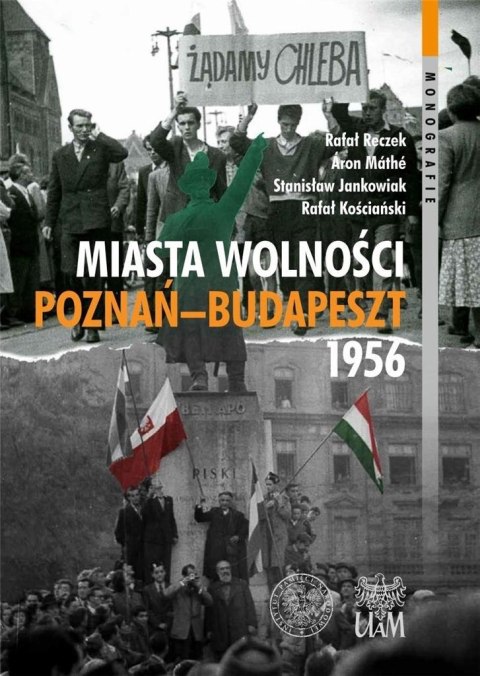 Miasta Wolności. Poznań-Budapszet 1956 Miasta Wolności. Poznań-Budapszet 1956