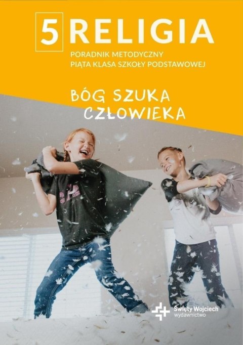 Poradnik metodyczny SP 5 Bóg szuka człowieka Poradnik metodyczny SP 5 Bóg szuka człowieka
