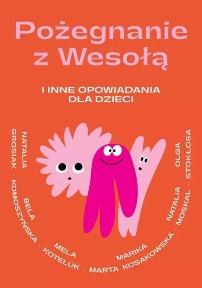 Pożegnanie z Wesołą i inne opowiadania dla dzieci Pożegnanie z Wesołą i inne opowiadania dla dzieci