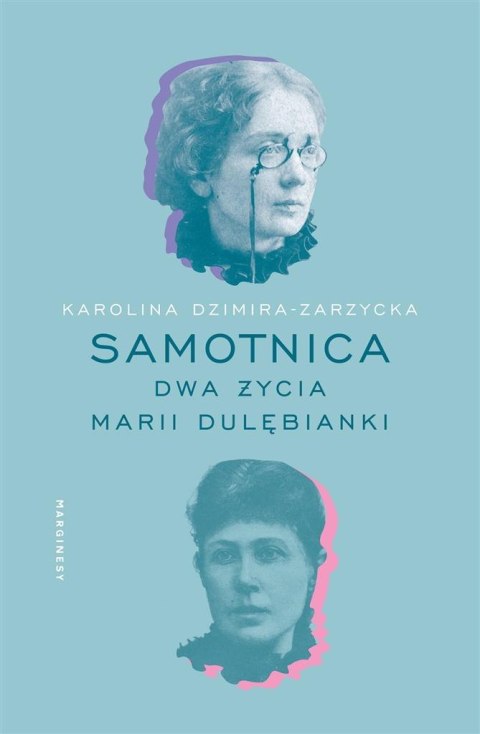 Samotnica. Dwa życia Marii Dulębianki Samotnica. Dwa życia Marii Dulębianki