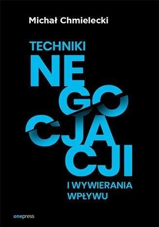 Techniki negocjacji i wywierania wpływu Techniki negocjacji i wywierania wpływu