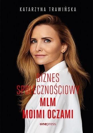 Biznes społecznościowy. MLM moimi oczami (b2b) Biznes społecznościowy. MLM moimi oczami (b2b)