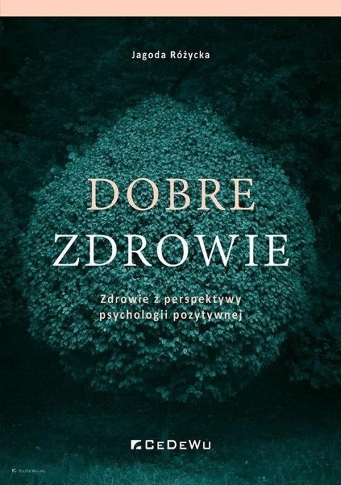 Dobre zdrowie. Zdrowie z perspektywy psychologii Dobre zdrowie. Zdrowie z perspektywy psychologii