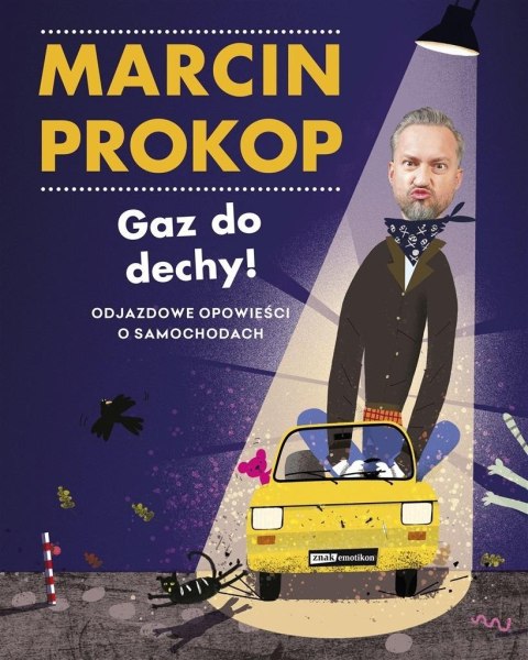 Gaz do dechy! Odjazdowe opowieści o samochodach Gaz do dechy! Odjazdowe opowieści o samochodach
