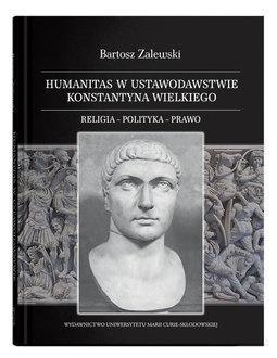 Humanitas w ustawodawstwie Konstantyna Wielkiego Humanitas w ustawodawstwie Konstantyna Wielkiego