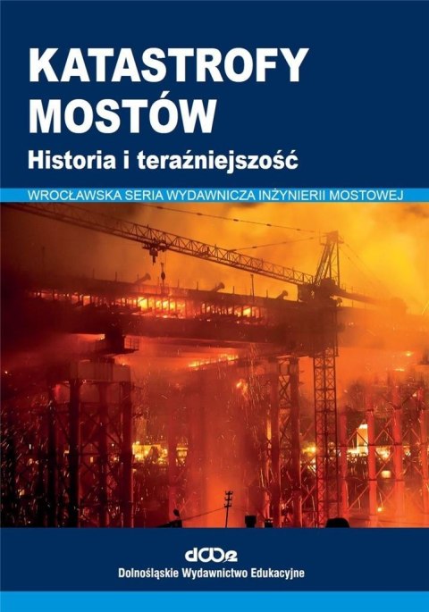 Katastrofy mostów. Historia i teraźniejszość Katastrofy mostów. Historia i teraźniejszość