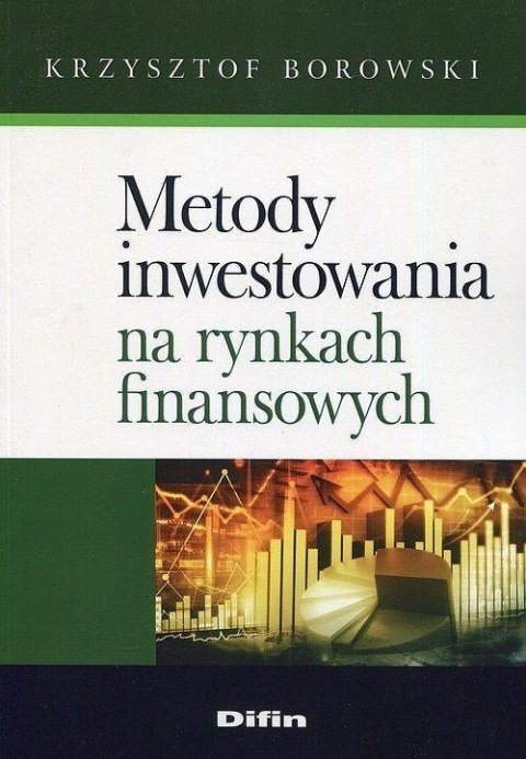 Metody inwestowania na rynkach finansowych Metody inwestowania na rynkach finansowych