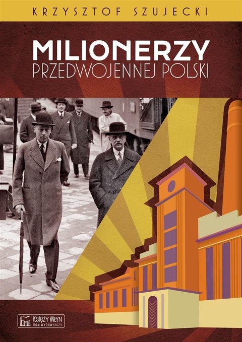 Milionerzy przedwojennej Polski Milionerzy przedwojennej Polski