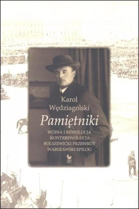 Pamiętniki. Wojna i rewolucja. Kontrrewolucja Pamiętniki. Wojna i rewolucja. Kontrrewolucja