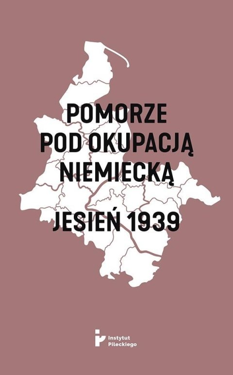 Pomorze pod okupacją niemiecką. Jesień 1939 Pomorze pod okupacją niemiecką. Jesień 1939