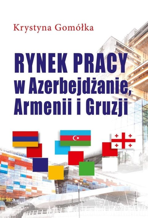Rynek pracy w Azerbejdżanie, Armenii i Gruzji Rynek pracy w Azerbejdżanie, Armenii i Gruzji