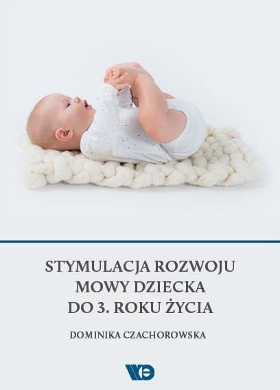 Stymulacja rozwoju mowy dziecka do 3. roku życia Stymulacja rozwoju mowy dziecka do 3. roku życia
