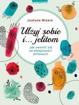 Ulżyj sobie i jelitom Ulżyj sobie i jelitom