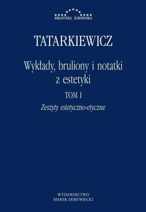 Wykłady, bruliony i notatki z estetyki T.1 Wykłady, bruliony i notatki z estetyki T.1