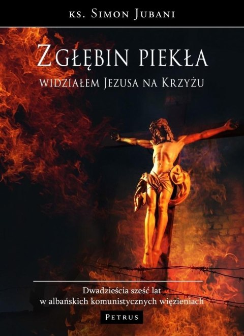 Z głębin piekła widziałem Jezusa na krzyżu Z głębin piekła widziałem Jezusa na krzyżu