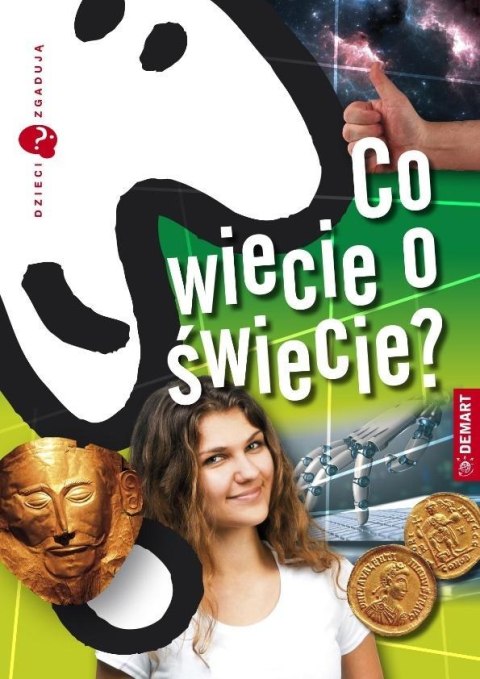 Dzieci zgadują. Co wiecie o świecie? Dzieci zgadują. Co wiecie o świecie?