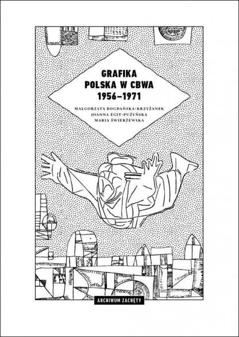 Grafika polska w CBWA 1956-1971 Grafika polska w CBWA 1956-1971