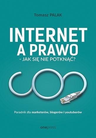 Internet a prawo - jak się nie potknąć? Internet a prawo - jak się nie potknąć?