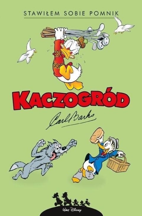 Kaczogród. Carl Barks. Stawiłem sobie pomnik.. Kaczogród. Carl Barks. Stawiłem sobie pomnik..
