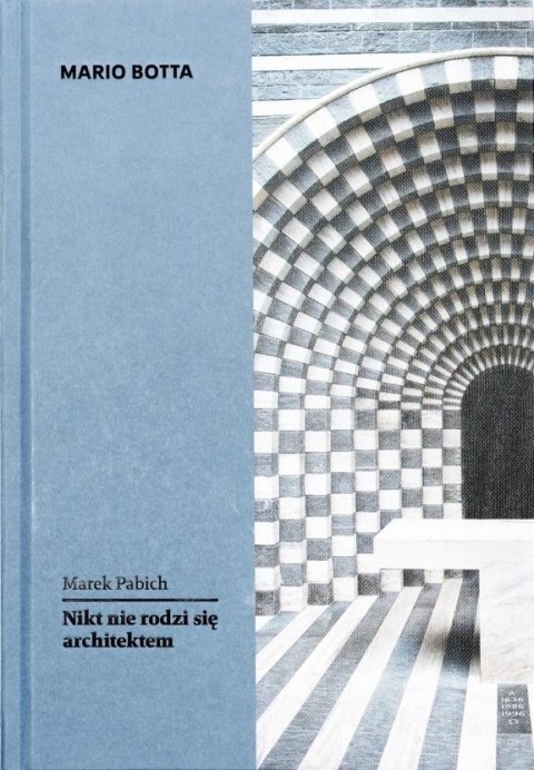Mario Botta. Nikt nie rodzi się architektem Mario Botta. Nikt nie rodzi się architektem