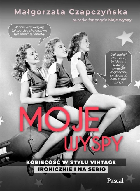 Moje wyspy. Kobiecość w stylu vintage ironiczni.. Moje wyspy. Kobiecość w stylu vintage ironiczni..