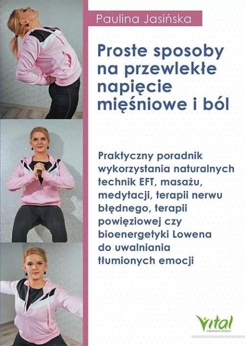 Proste sposoby na przewlekłe napięcie mięśniowe Proste sposoby na przewlekłe napięcie mięśniowe