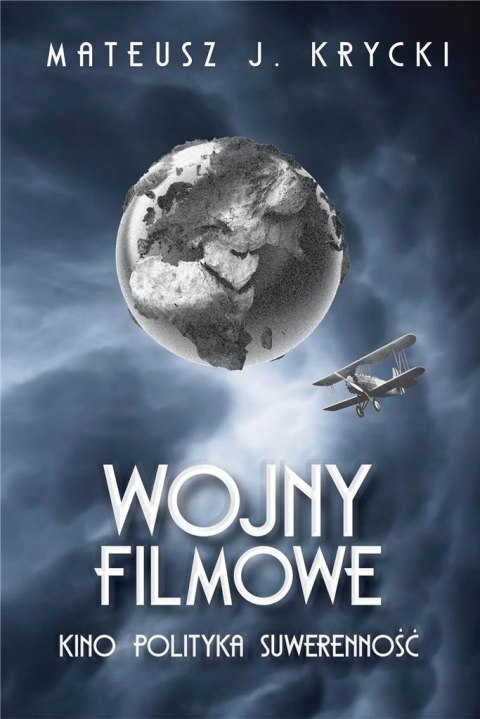Wojny filmowe. Kino. Polityka. Suwerenność Wojny filmowe. Kino. Polityka. Suwerenność