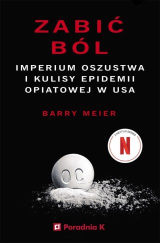 Zabić ból. Imperium oszustwa i kulisy epidemii...
