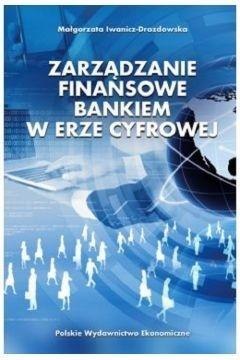Zarządzanie finansowe bankiem w erze cyfrowej Zarządzanie finansowe bankiem w erze cyfrowej