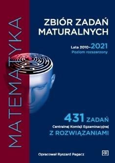 Zbiór zadań maturalnych 2010-2021 Matematyka PR Zbiór zadań maturalnych 2010-2021 Matematyka PR
