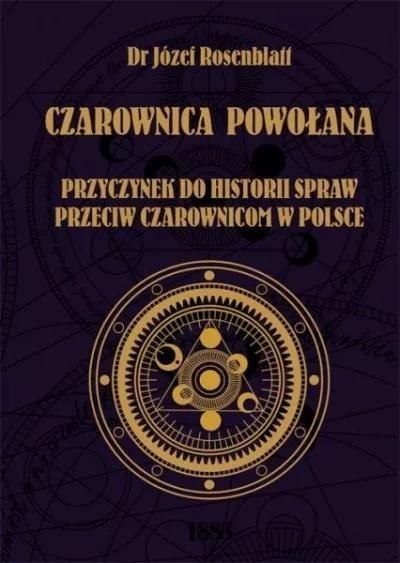 Czarownica powołana. Przyczynek do historii,,, Czarownica powołana. Przyczynek do historii,,,