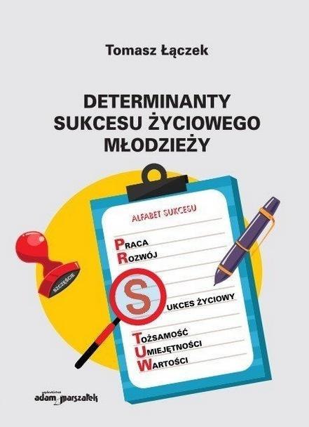 Determinanty sukcesu życiowego młodzieży Determinanty sukcesu życiowego młodzieży