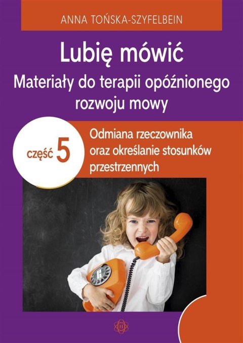 Lubię mówić. Materiały do terapii opóźnionego.. Lubię mówić. Materiały do terapii opóźnionego..