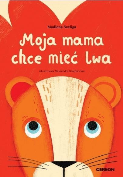 Moja mama chce mieć lwa - okładka czerwona Moja mama chce mieć lwa - okładka czerwona