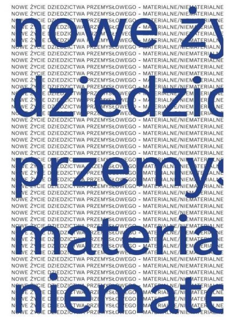 Nowe życie dziedzictwa przemysłowego... Nowe życie dziedzictwa przemysłowego...