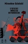 O potrzebie twórczego antykomunizmu O potrzebie twórczego antykomunizmu